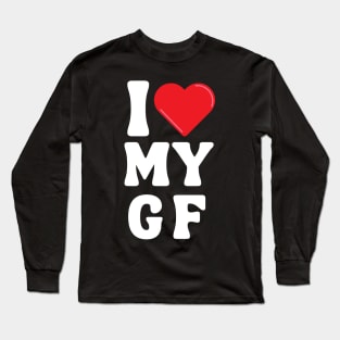 I Love My Girlfriend Long Sleeve T-Shirt